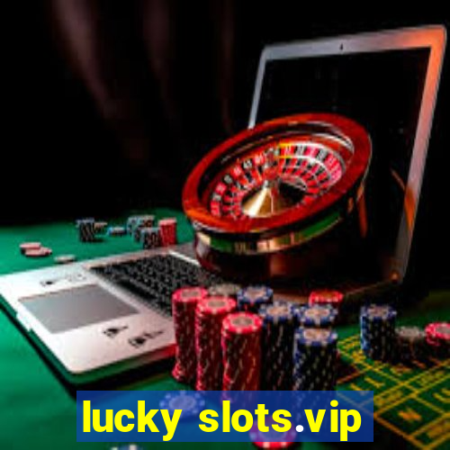 lucky slots.vip